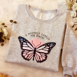 Blusa Moletom Borboleta - A Mudança Começa Por Dentro