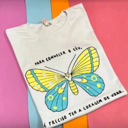 T-Shirt Borboleta -  É Preciso Ter a Coragem de Voar