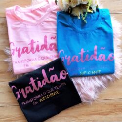 T-Shirt Gratidão - Transforma oque temos em Suficiente