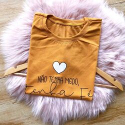 T-Shirt Não Tenha Medo, Tenha Fé