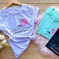 T-Shirt Plantei o Amor em Mim e Floresci