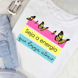T-Shirt Seja a Energia que Deseja Atrair
