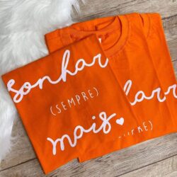 T-Shirt Sonhar (Sempre) Mais