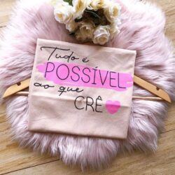 T-Shirt Tudo é Possível ao que Crê