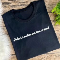 T-Shirt Linda é a mulher que bem Se Quer!