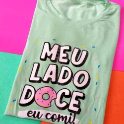 T-Shirt Meu lado Doce eu comi