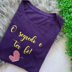 T-Shirt O Segredo é Ter fé