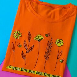 T-Shirt Oque flor pra ser, Flor será