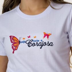T-Shirt Borboleta - Seja Forte e Corajosa