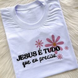 T-Shirt Jesus é Tudo que eu Preciso