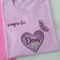 T-Shirt Coração Bordado - Sempre foi Deus II