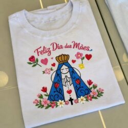 T-Shirt Feliz Dia das Mães Nossa Sra.