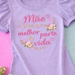 T-Shirt Mãe - Você é a Melhor Parte da Vida I
